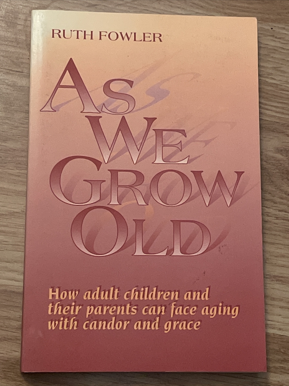 As We Grow Old: How Adult Children and Their Parents Can Face Aging With…