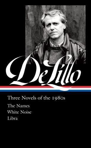 Don DeLillo: Three Novels of the 1980s (LOA #363) The Names Format: Hardback