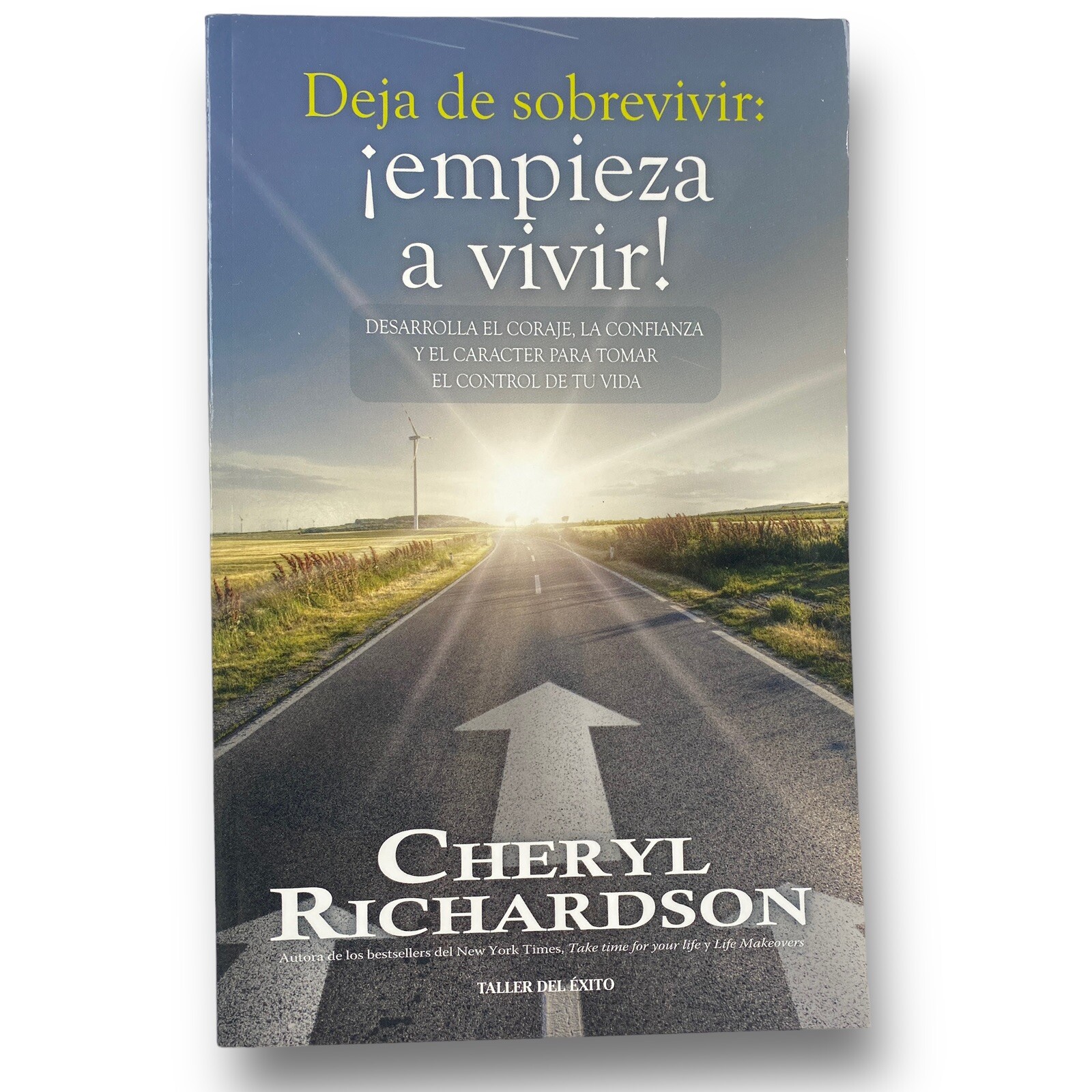 Deja de Sobrevivir Empieza a Vivir By Cheryl Richardson