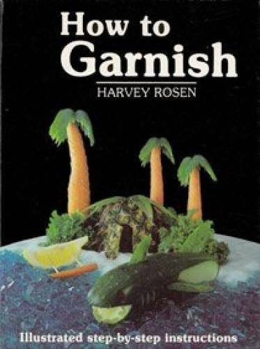 How to Garnish – Hardcover By Rosen, Harvey – GOOD