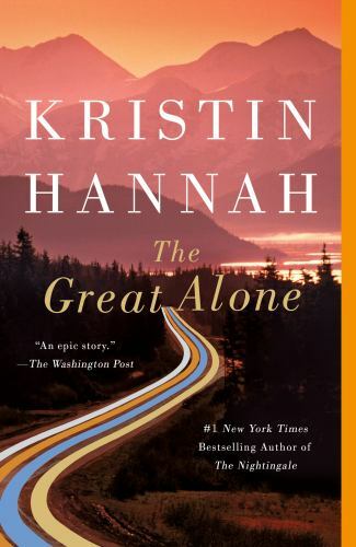 Great Alone : A Novel by Kristin Hannah (2019, Trade Paperback)