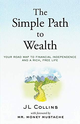 The Simple Path to Wealth: Your road map to financial independen
