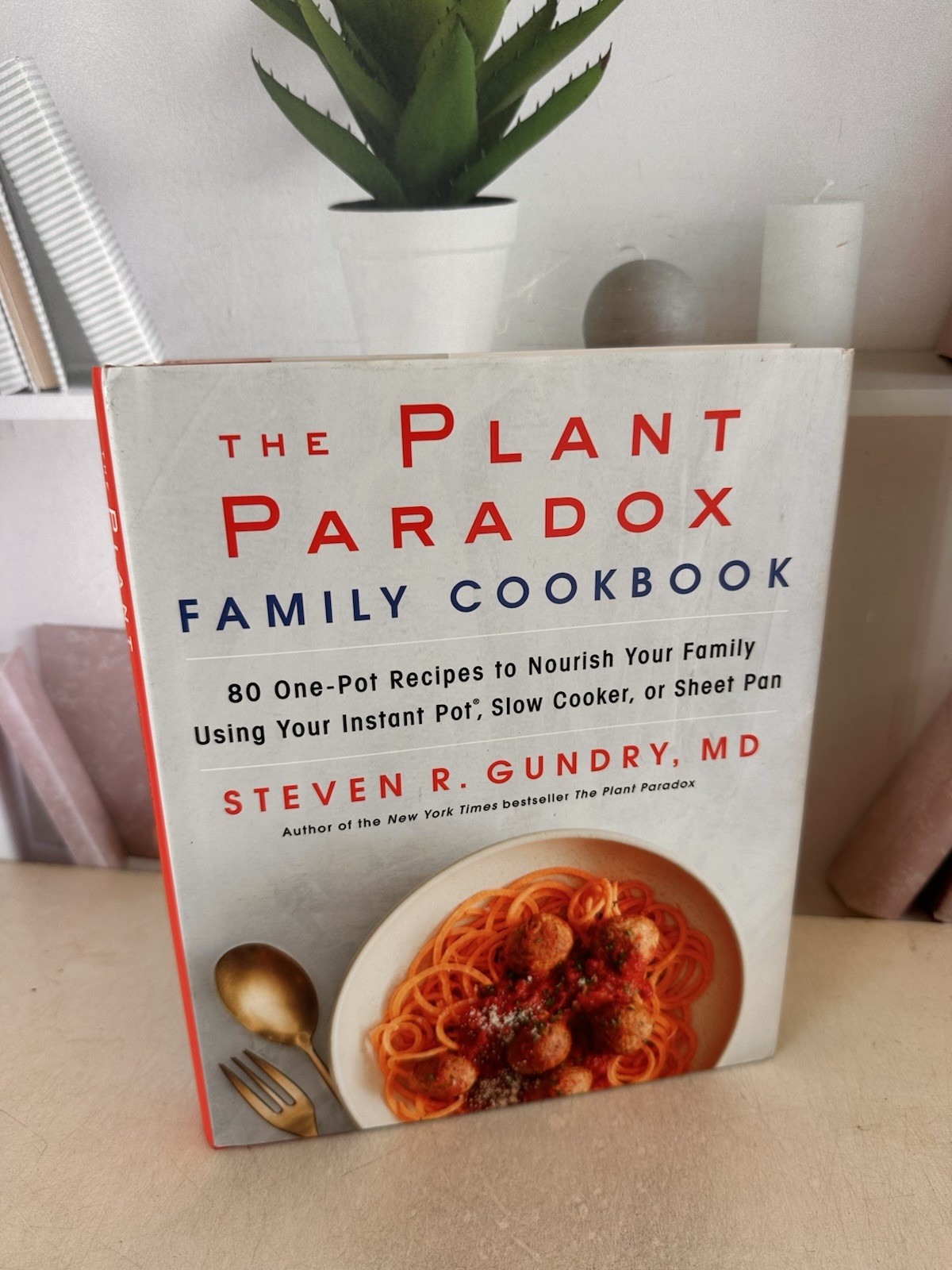 The Plant Paradox Family Cookbook: 80 One-pot Recipes- Steven Gundry- Insta Pot