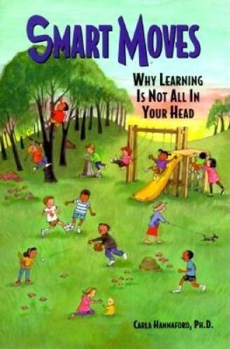 Smart Moves: Why Learning Is Not All In Your Head, Second Edition – GOOD