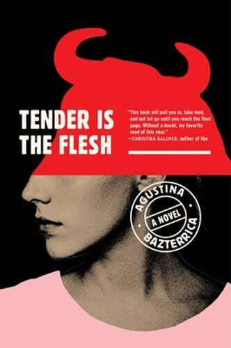 Tender Is the Flesh by Agustina Bazterrica: Used