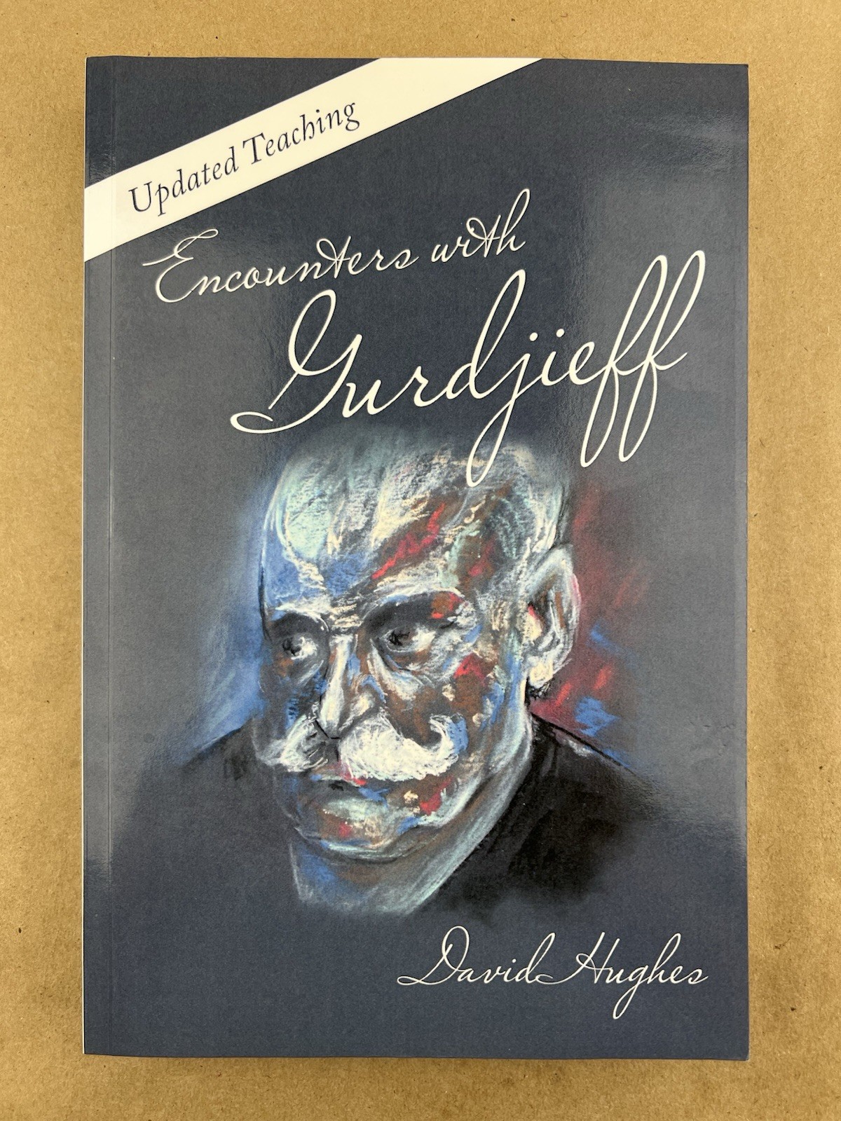 Encounters with Gurdjieff: Updated Teaching; David Hughes, Philosopher, Mystic