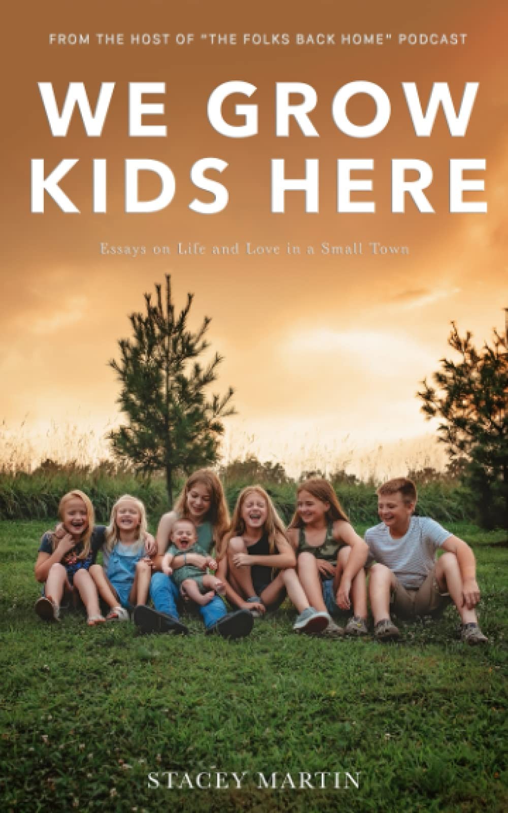 We Grow Kids Here: Essays on Life and Love in a Small Town