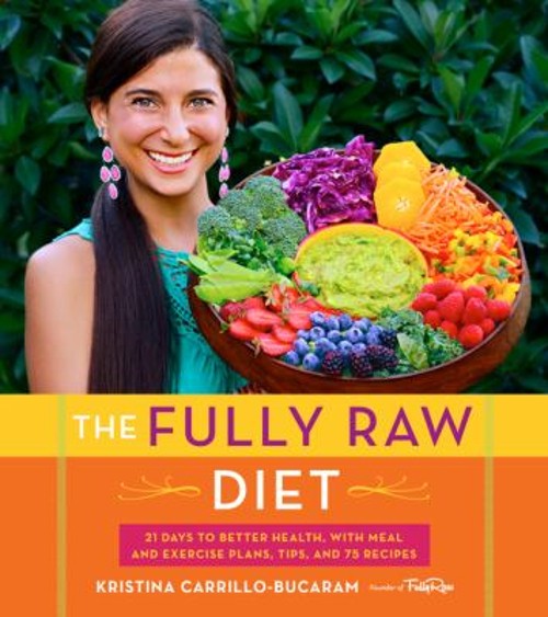 The Fully Raw Diet : 21 Days to Better Health, with Meal and Exer