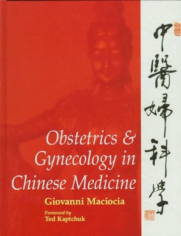 OBSTETRICS & GYNECOLOGY IN CHINESE MEDICINE, 1E By Maciocia Giovanni Mint