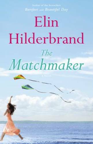 The Matchmaker: A Novel – Hardcover By Hilderbrand, Elin – VERY GOOD