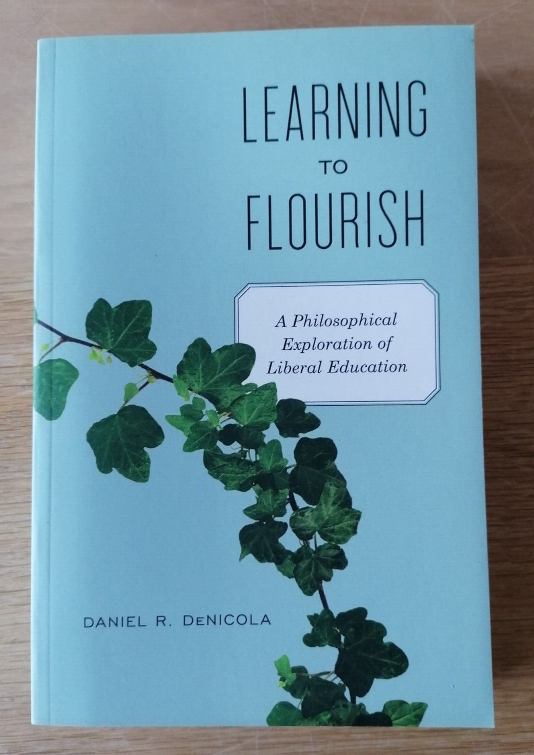 Learning To Flourish by Daniel R Denicola (2012 Paperback) ISBN 9781441111630