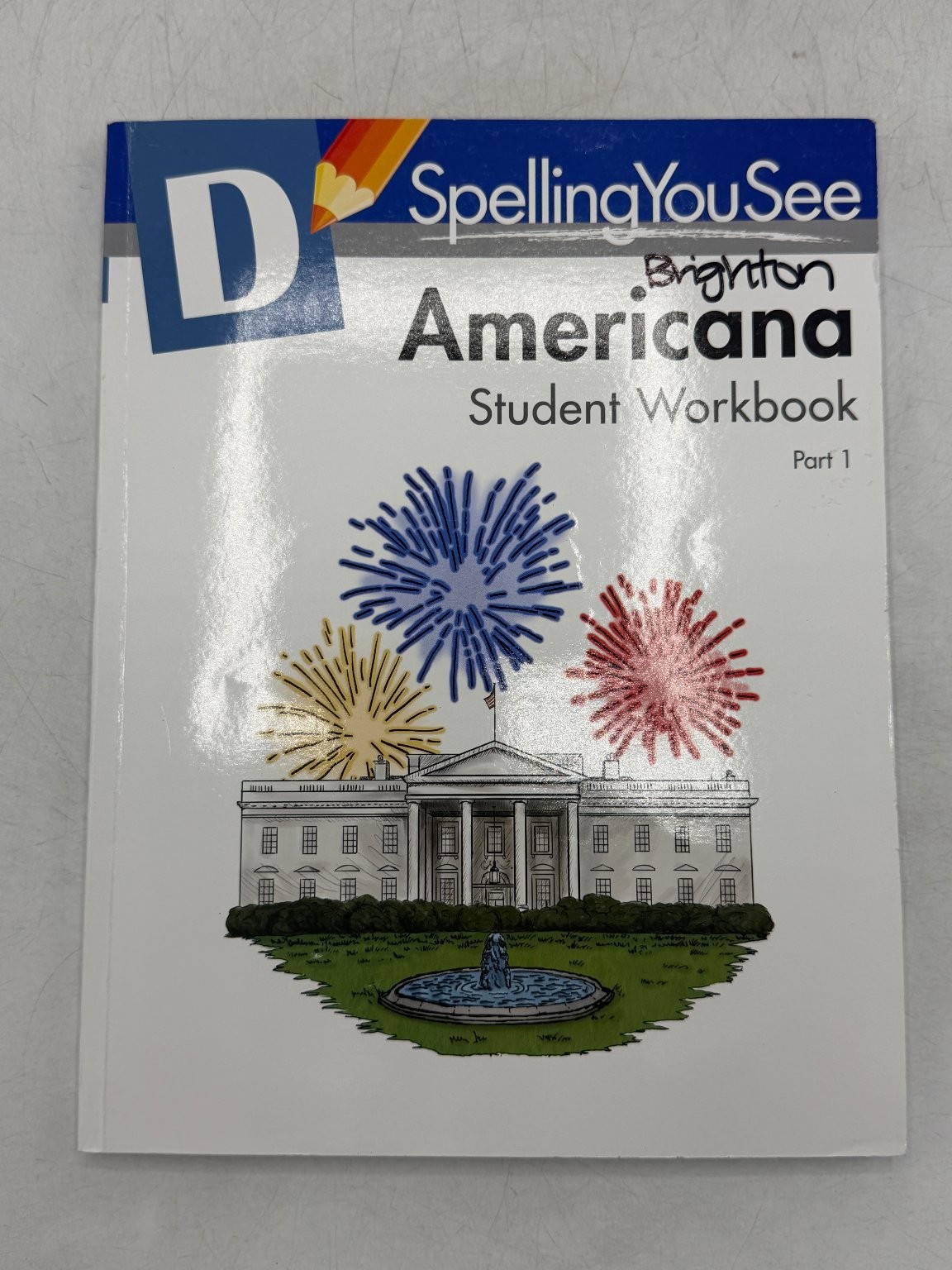 Spelling You See Brighton Americana Student Workbook Part 1 Karen J Holinga 2014