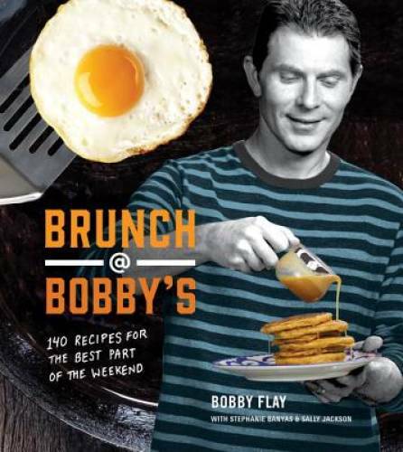 Brunch at Bobby’s: 140 Recipes for the Best Part of the Weekend – GOOD