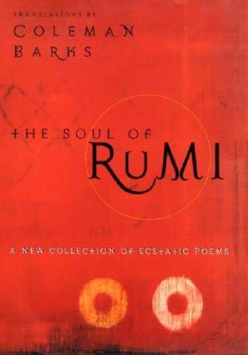 The Soul of Rumi: A New Collection of Ecstatic Poems – Hardcover – GOOD