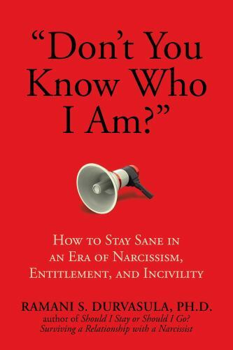 “Don’t You Know Who I Am?”: How to Stay Sane in an Era of Narcissism, Entitlemen