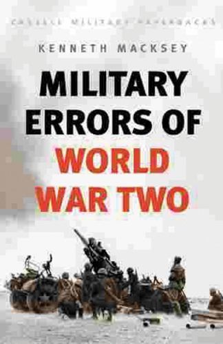 MILITARY ERRORS OF WWII; Cassell Military Paperb- 0304350834, paperback, Macksey