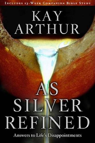 As Silver Refined: Answers to Life’s Disappointments – Paperback – GOOD