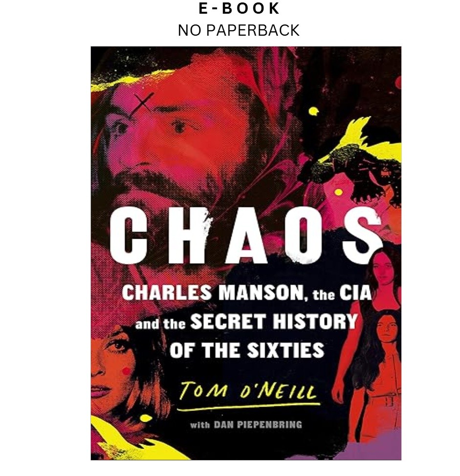 Chaos: Charles Manson, the CIA and the Secret Hi, Tom O’Neill 2019