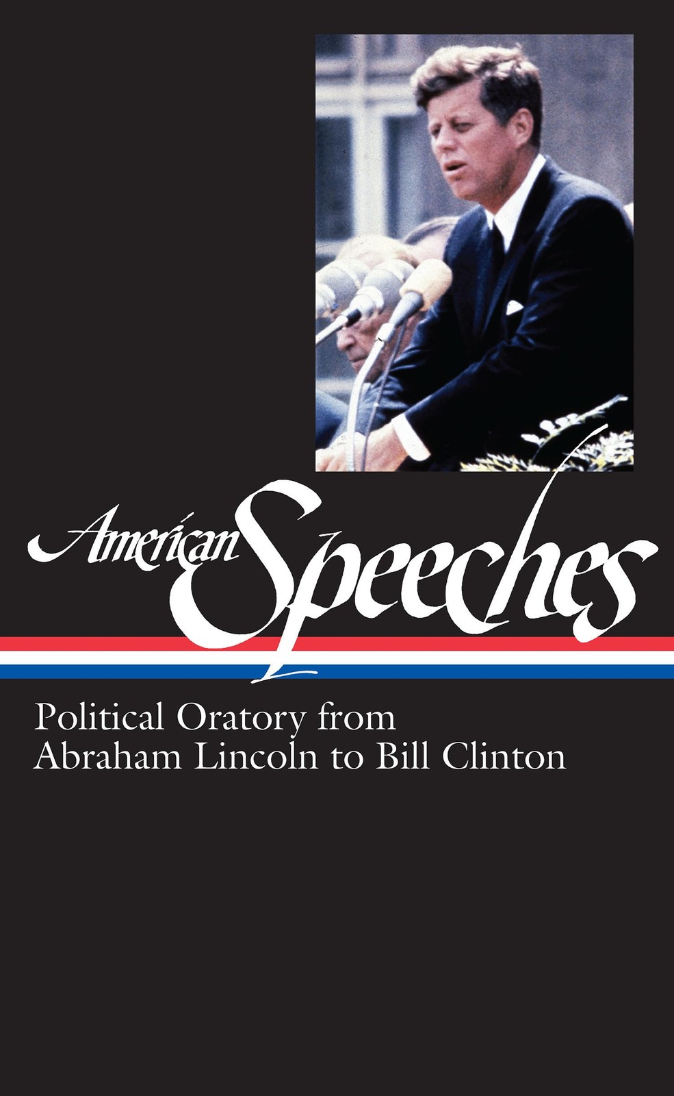 American Speeches: Political Oratory from Abraham Lincoln to Bill Clinton (L…