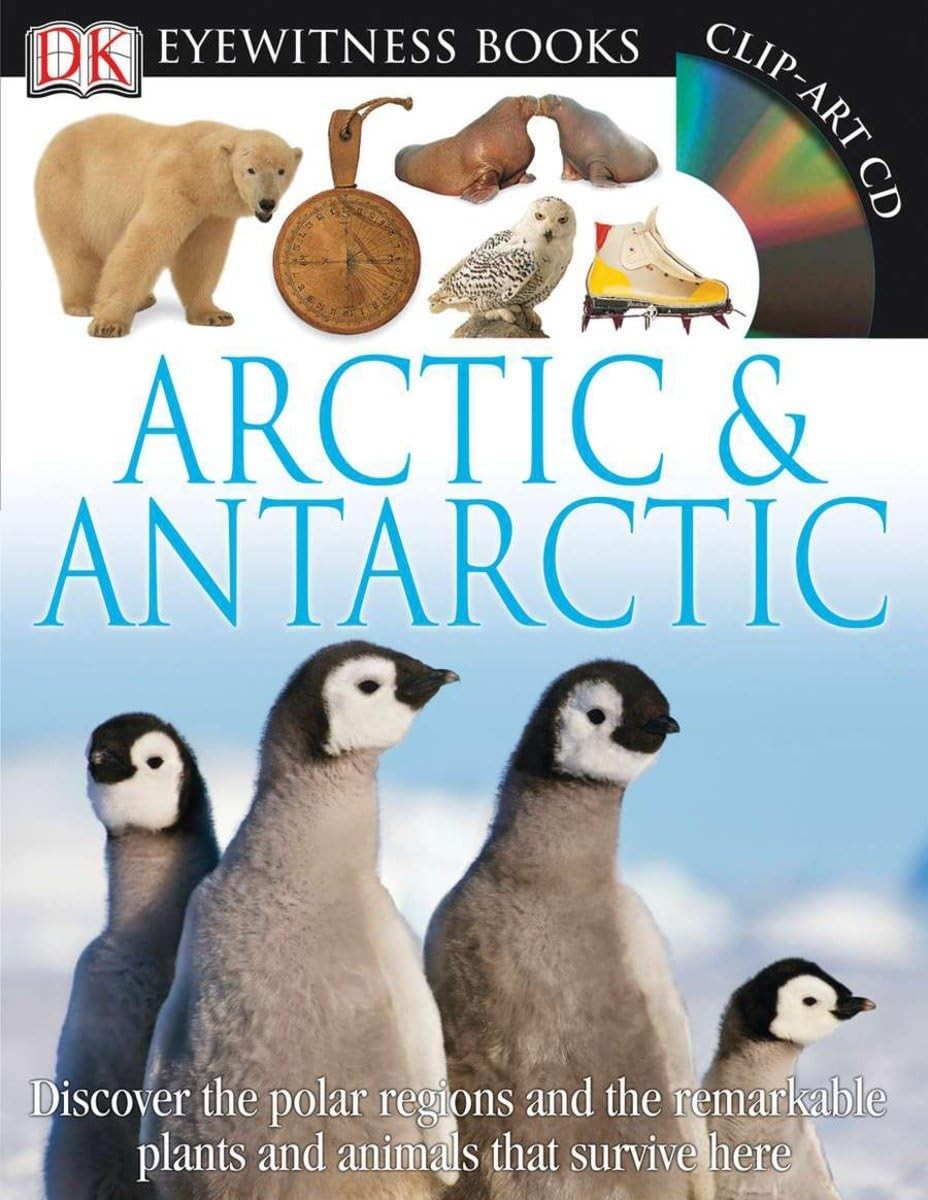 DK Eyewitness Books: Arctic and Antarctic: Discover the Polar Regions and th…
