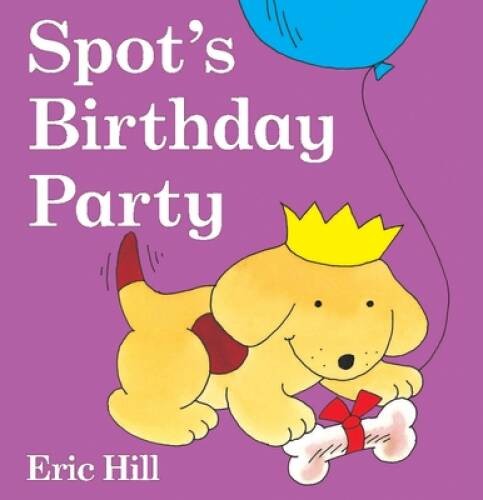 Spot’s Birthday Party – Board book By Hill, Eric – GOOD