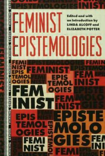 Feminist Epistemologies (Thinking Gender) by