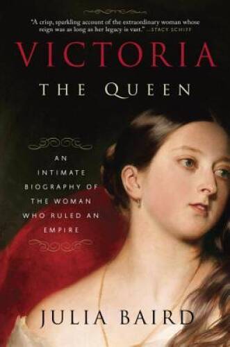 Victoria: The Queen: An Intimate Biography of the Woman Who Rul – VERY GOOD