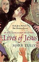 The Lives of Jesus (BBC Books) By Mark Tully