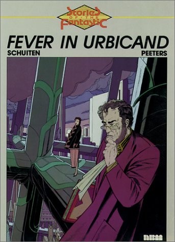 FEVER IN URBICAND (CITIES OF THE FANTASTIC) By Francois Schuiten & Benoit VG