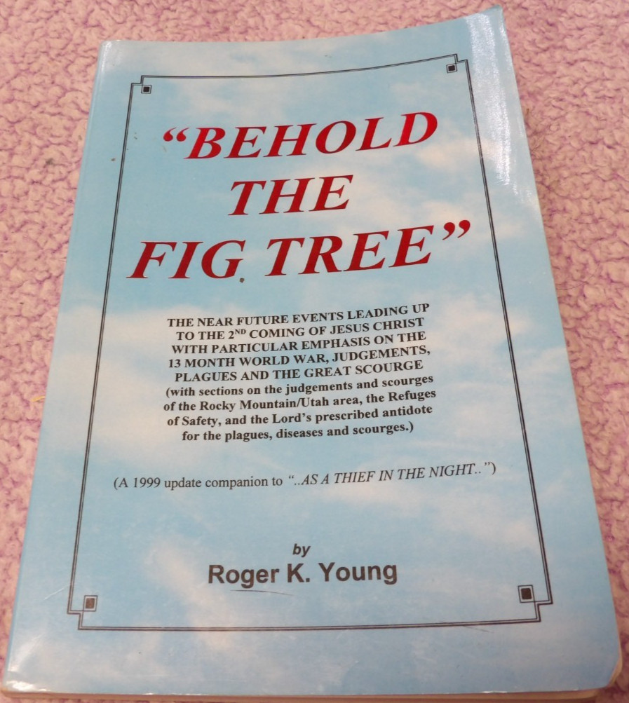 Behold the Fig Tree Roger K Young 2nd Coming of Christ Last Days Mormon LDS