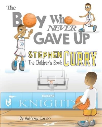 Stephen Curry: The Children’s Book: The Boy Who Never Gave Up – Paperback – GOOD