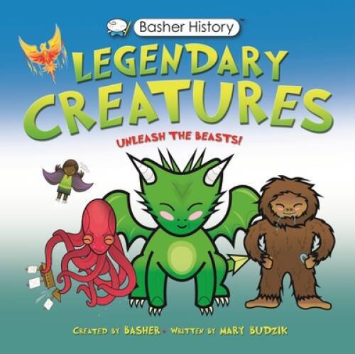 Basher History: Legendary Creatures – Paperback By Budzik, Mary – GOOD