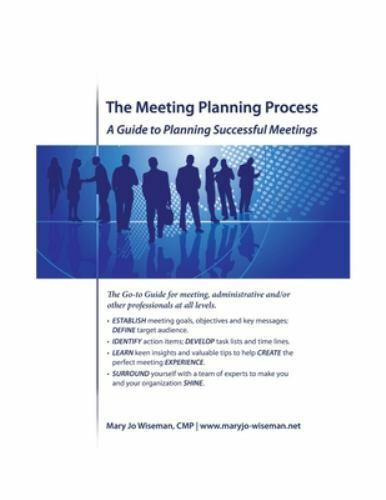 The Meeting Planning Process: A Guide to Planning Successful Meetings by Wisema