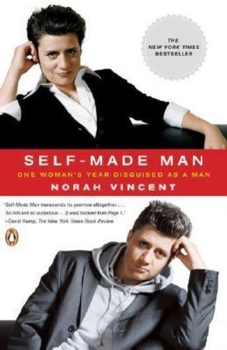 Self-Made Man: One Woman’s Year Disguised as a Man by Vincent, Norah