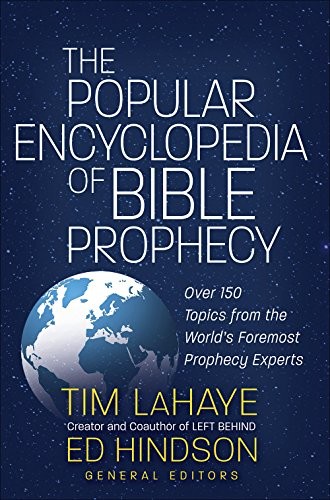 THE POPULAR ENCYCLOPEDIA OF BIBLE PROPHECY: OVER 150 By Tim Lahaye & Ed Hindson