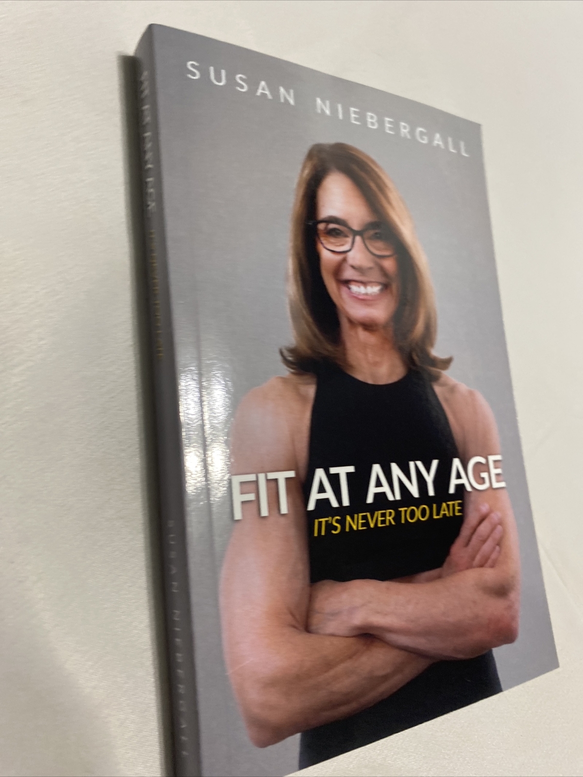 Fit at Any Age: It’s Never Too Late by Niebergall, Susan (Paperback)