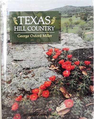 TEXAS HILL COUNTRY By George Oxford Miller – Hardcover *Excellent Condition*