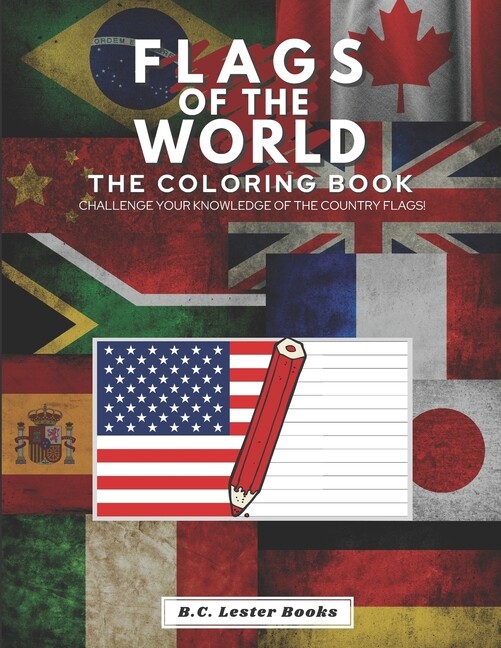 Flags Of The World: The Coloring Book: Challenge Your Knowledge Of The Coun…