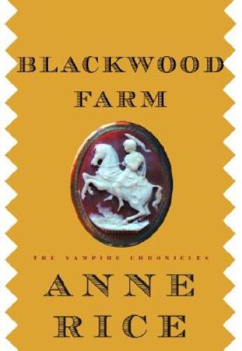 Blackwood Farm (The Vampire Chronicles) – Hardcover By Rice, Anne – VERY GOOD