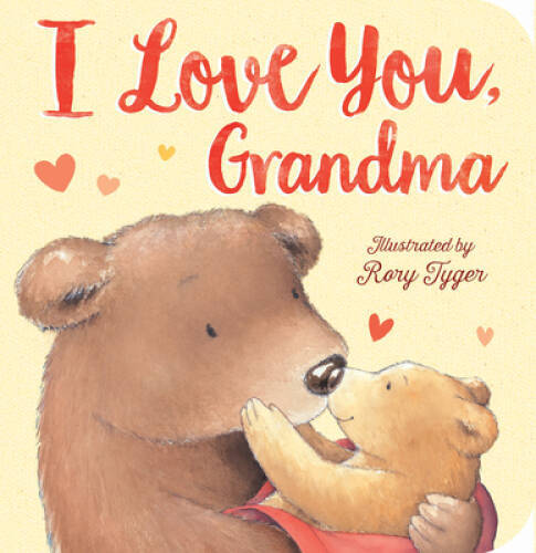 I Love You, Grandma – Board book By Tiger Tales – VERY GOOD