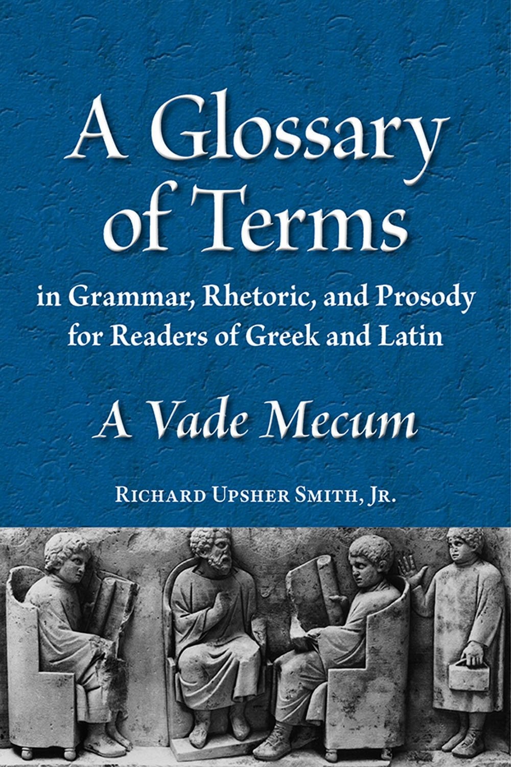 A Glossary of Terms in Grammar, Rhetoric, and Prosody for Readers of Greek a…
