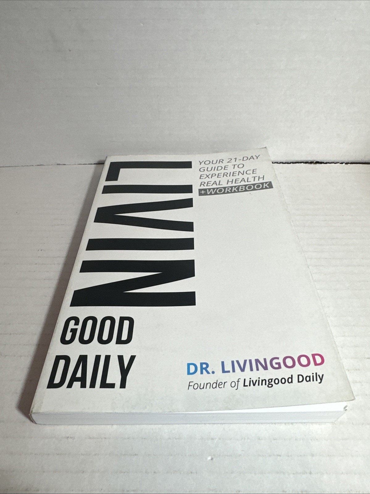 Livingood Daily; Your 21-Day Guide to Experience Real Health + Workbook Dr. 2020