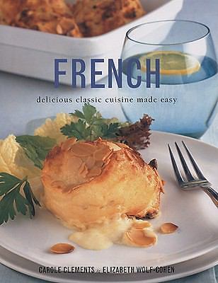 French: Delicious Classic Cuisine Made Easy – hardcover, Clements, 9781572151628