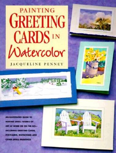 Painting Greeting Cards in Watercolor – Paperback By Penney, Jacqueline – GOOD