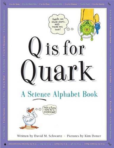 Q Is for Quark: A Science Alphabet Book – Hardcover By Schwartz, David M. – GOOD