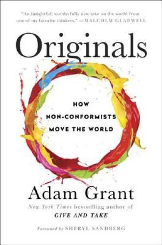 Originals: How Non-Conformists Move the World – Hardcover By Grant, Adam – GOOD