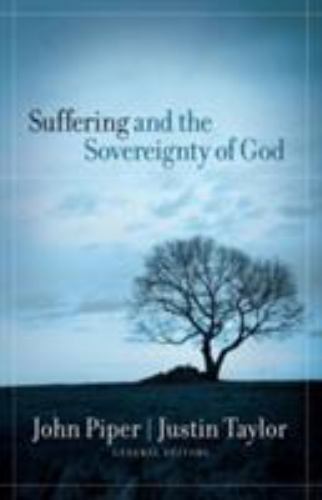 BRAND NEW* Suffering and the Sovereignty of God by John Piper Justin Taylor