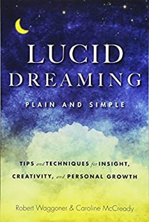 Lucid Dreaming, Plain and Simple : Tips and Techniques for Insigh