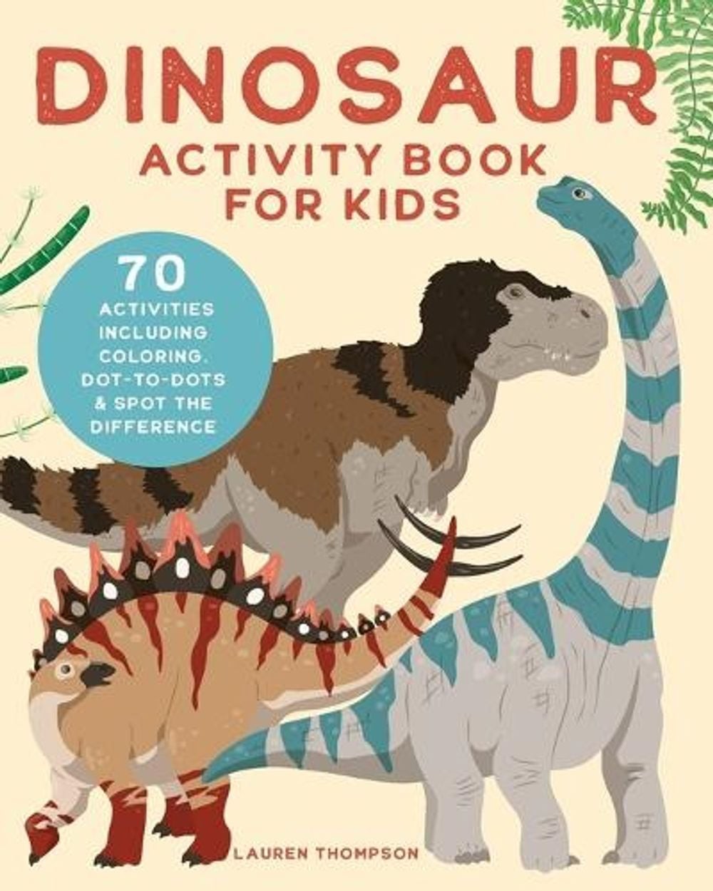 Dinosaur Activity Book for Kids: 70 Activities Including Coloring, Dot-To-Dots &