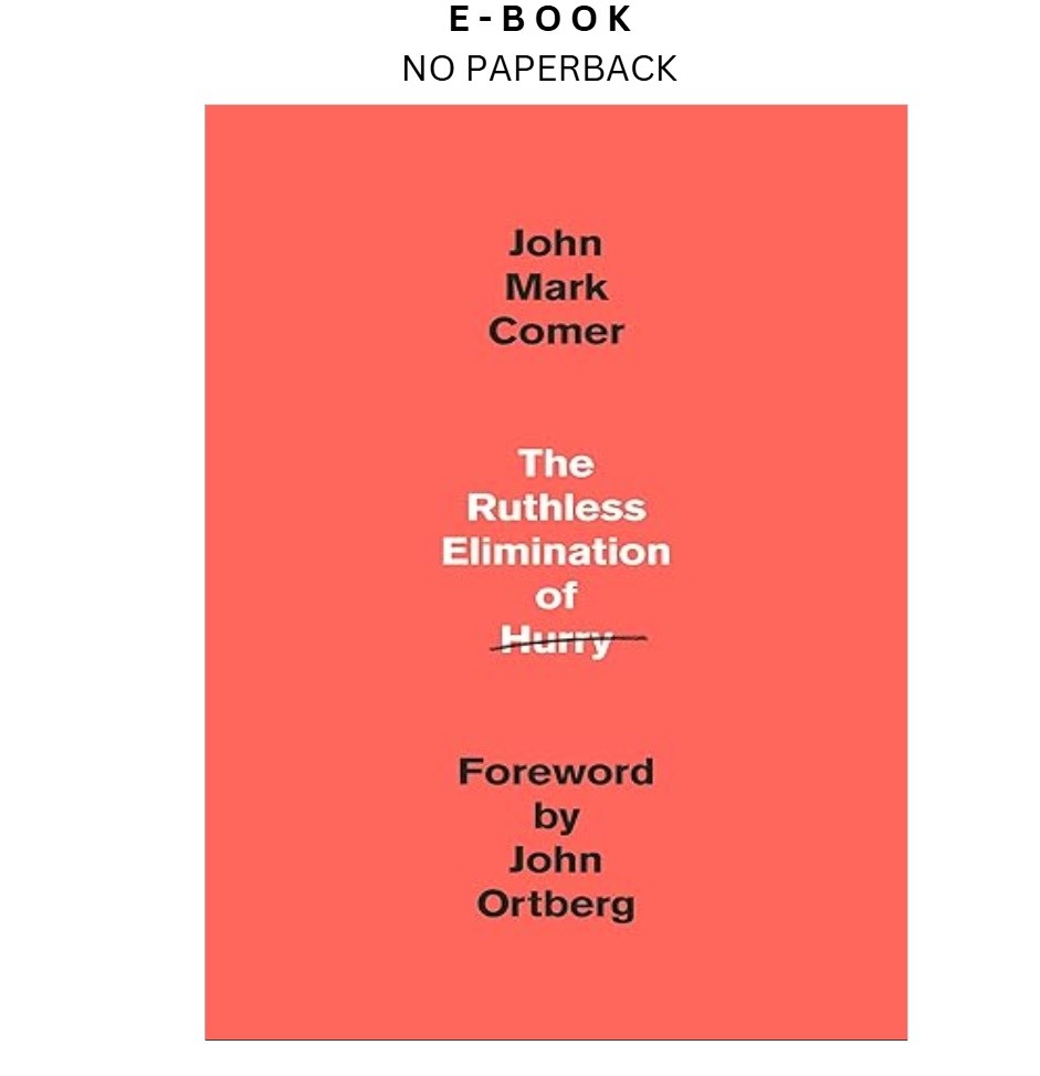 The Ruthless Elimination of Hurry: How to Sta, John Mark Comer 2019
